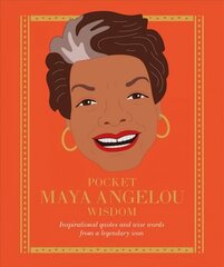 Pocket Maya Angelou Wisdom: Inspirational Quotes and Wise Words From a Legendary Icon hind ja info | Elulooraamatud, biograafiad, memuaarid | kaup24.ee