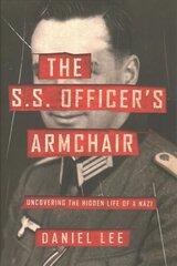 S.S. Officer's Armchair: Uncovering the Hidden Life of a Nazi цена и информация | Биографии, автобиогафии, мемуары | kaup24.ee