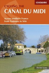 Cycling the Canal du Midi: Across Southern France from Toulouse to Sete 2nd Revised edition цена и информация | Путеводители, путешествия | kaup24.ee