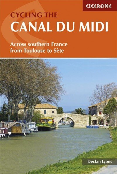 Cycling the Canal du Midi: Across Southern France from Toulouse to Sete 2nd Revised edition цена и информация | Reisiraamatud, reisijuhid | kaup24.ee