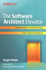 Software Architect Elevator: Redefining the Architect's Role in the Digital Enterprise hind ja info | Majandusalased raamatud | kaup24.ee