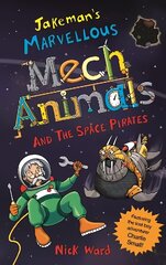 Jakeman's Marvellous Mechanimals and the Space Pirates hind ja info | Noortekirjandus | kaup24.ee