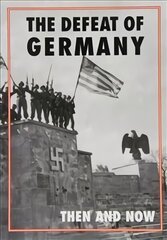 Defeat of Germany: Then and Now hind ja info | Ajalooraamatud | kaup24.ee