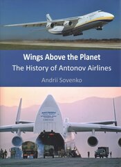 Wings Above the Planet: The History of Antonov Airlines 9780th ed. hind ja info | Reisiraamatud, reisijuhid | kaup24.ee