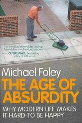 Age of Absurdity: Why Modern Life makes it Hard to be Happy hind ja info | Ajalooraamatud | kaup24.ee