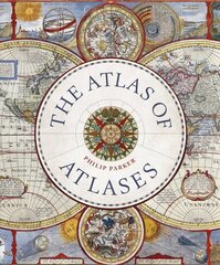 Atlas of Atlases: Exploring the most important atlases in history and the cartographers who made them hind ja info | Ajalooraamatud | kaup24.ee