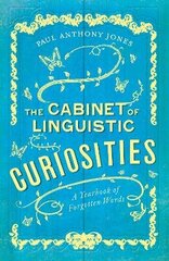 Cabinet of Linguistic Curiosities: A Yearbook of Forgotten Words 2nd New edition цена и информация | Пособия по изучению иностранных языков | kaup24.ee