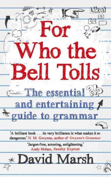 For Who the Bell Tolls: The Essential and Entertaining Guide to Grammar Main цена и информация | Võõrkeele õppematerjalid | kaup24.ee