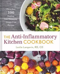 Anti-Inflammatory Kitchen Cookbook: More Than 100 Healing, Low-Histamine, Gluten-Free Recipes цена и информация | Книги рецептов | kaup24.ee