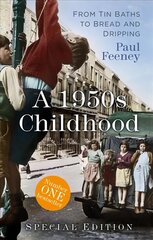 1950s Childhood Special Edition: From Tin Baths to Bread and Dripping New edition цена и информация | Исторические книги | kaup24.ee