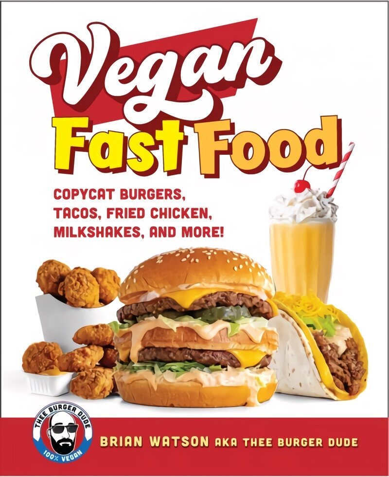 Vegan Fast Food: Copycat Burgers, Tacos, Fried Chicken, Pizza, Milkshakes, and More! hind ja info | Retseptiraamatud  | kaup24.ee