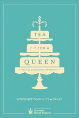 Tea Fit for a Queen: Recipes & Drinks for Afternoon Tea цена и информация | Книги рецептов | kaup24.ee