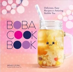 Boba Cookbook: Delicious and Easy Recipes for Amazing Bubble Tea hind ja info | Retseptiraamatud | kaup24.ee