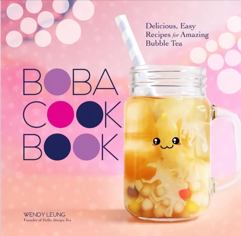 Boba Cookbook: Delicious and Easy Recipes for Amazing Bubble Tea цена и информация | Retseptiraamatud  | kaup24.ee