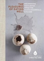 Pleasures of Eating Well: Nourishing Favourites from the Como Shambhala Kitchens hind ja info | Retseptiraamatud | kaup24.ee