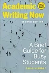 Academic Writing Now: A Brief Guide for Busy Students 2nd Revised edition hind ja info | Võõrkeele õppematerjalid | kaup24.ee