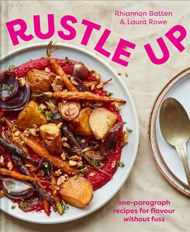 Rustle Up: One-Paragraph Recipes for Flavour without Fuss hind ja info | Retseptiraamatud  | kaup24.ee