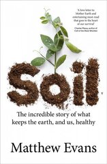 Soil: The incredible story of what keeps the earth, and us, healthy цена и информация | Книги по социальным наукам | kaup24.ee