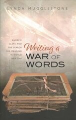 Writing a War of Words: Andrew Clark and the Search for Meaning in World War One цена и информация | Пособия по изучению иностранных языков | kaup24.ee