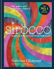 Sirocco: Fabulous Flavours from the East: THE SUNDAY TIMES BESTSELLER цена и информация | Книги рецептов | kaup24.ee
