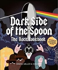 Dark Side of the Spoon: The Rock Cookbook цена и информация | Книги рецептов | kaup24.ee