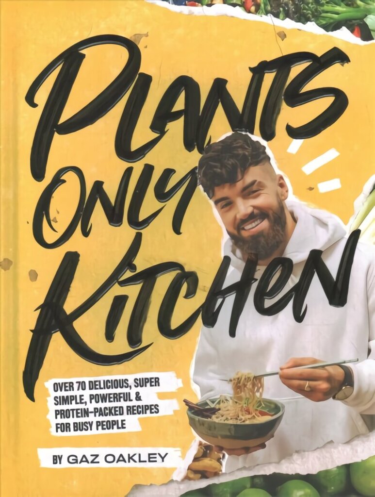 Plants Only Kitchen: Over 70 Delicious, Super-simple, Powerful & Protein-packed Recipes for Busy People цена и информация | Retseptiraamatud  | kaup24.ee