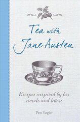 Tea with Jane Austen: Recipes Inspired by Her Novels and Letters цена и информация | Книги рецептов | kaup24.ee