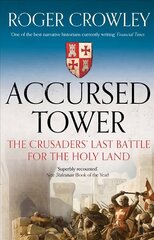 Accursed Tower: The Crusaders' Last Battle for the Holy Land цена и информация | Исторические книги | kaup24.ee