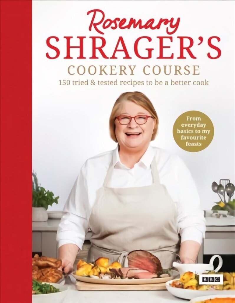 Rosemary Shrager's Cookery Course: 150 tried & tested recipes to be a better cook hind ja info | Retseptiraamatud  | kaup24.ee