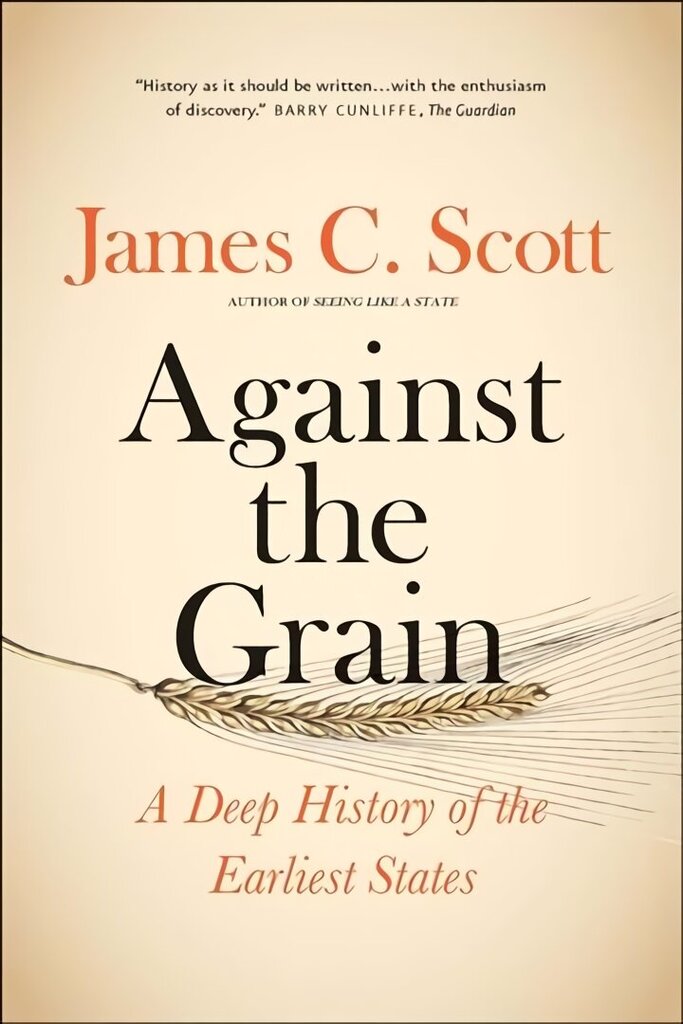 Against the Grain: A Deep History of the Earliest States hind ja info | Ajalooraamatud | kaup24.ee