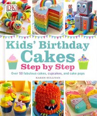 Kids' Birthday Cakes: Step by Step цена и информация | Книги рецептов | kaup24.ee