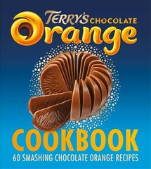 Terry's Chocolate Orange Cookbook: 60 Smashing Chocolate Orange Recipes hind ja info | Retseptiraamatud | kaup24.ee