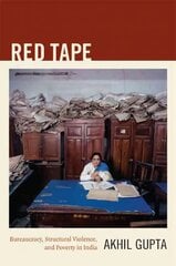 Red Tape: Bureaucracy, Structural Violence, and Poverty in India hind ja info | Ühiskonnateemalised raamatud | kaup24.ee