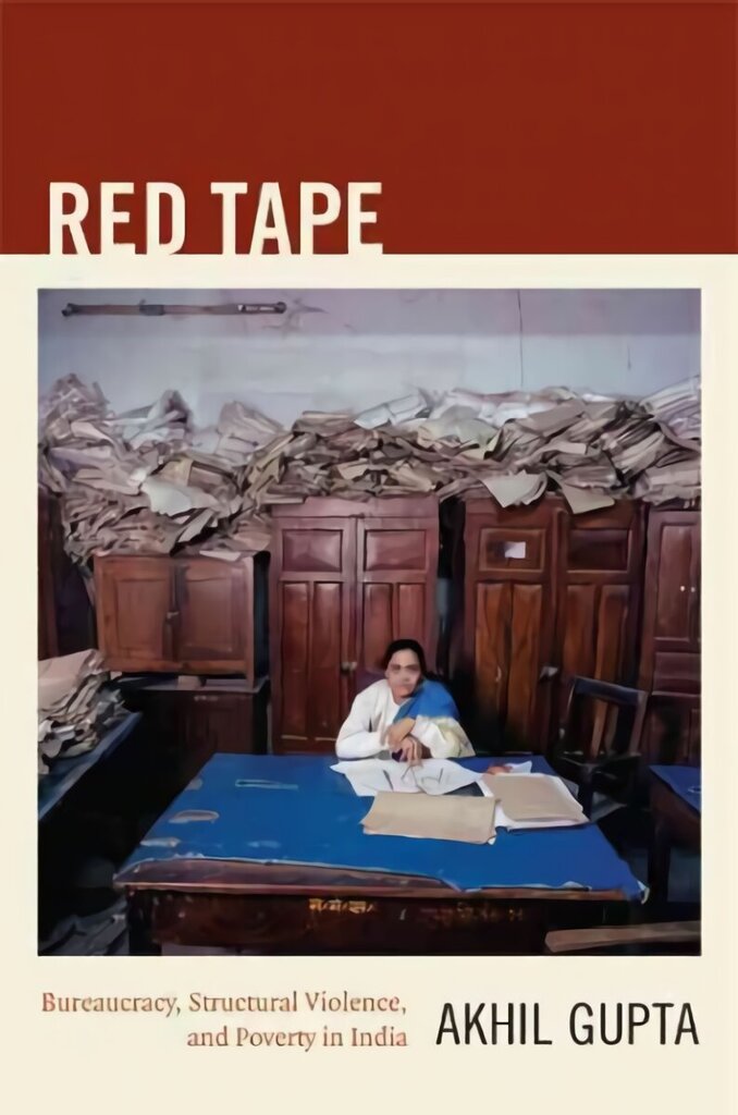 Red Tape: Bureaucracy, Structural Violence, and Poverty in India цена и информация | Ühiskonnateemalised raamatud | kaup24.ee