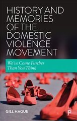 History and Memories of the Domestic Violence Movement: We've Come Further Than You Think hind ja info | Ühiskonnateemalised raamatud | kaup24.ee