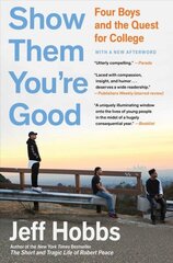 Show Them You're Good: Four Boys and the Quest for College hind ja info | Ühiskonnateemalised raamatud | kaup24.ee