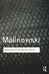 Argonauts of the Western Pacific: An Account of Native Enterprise and Adventure in the Archipelagoes of Melanesian New Guinea hind ja info | Ühiskonnateemalised raamatud | kaup24.ee