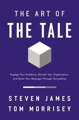 Art of the Tale: Engage Your Audience, Elevate Your Organization, and Share Your Message Through Storytelling hind ja info | Võõrkeele õppematerjalid | kaup24.ee