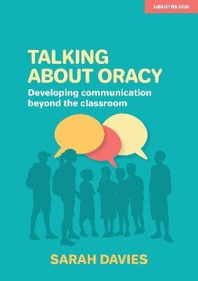 Talking about Oracy: Developing communication beyond the classroom: Developing communication beyond the classroom hind ja info | Ühiskonnateemalised raamatud | kaup24.ee