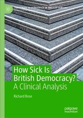 How Sick Is British Democracy?: A Clinical Analysis 1st ed. 2021 hind ja info | Ühiskonnateemalised raamatud | kaup24.ee