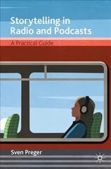 Storytelling in Radio and Podcasts: A Practical Guide 1st ed. 2021 цена и информация | Книги по социальным наукам | kaup24.ee