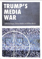 Trump's Media War 1st ed. 2019 hind ja info | Ühiskonnateemalised raamatud | kaup24.ee