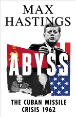 Abyss: The Cuban Missile Crisis 1962 цена и информация | Исторические книги | kaup24.ee