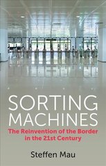 Sorting Machines - The Reinvention of the Border in the 21st Century hind ja info | Ühiskonnateemalised raamatud | kaup24.ee