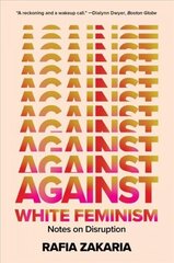 Against White Feminism: Notes on Disruption цена и информация | Книги по социальным наукам | kaup24.ee