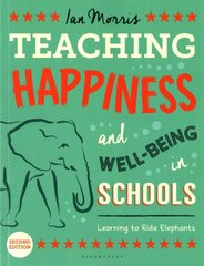 Teaching Happiness and Well-Being in Schools, Second edition: Learning To Ride Elephants 2nd edition цена и информация | Книги по социальным наукам | kaup24.ee