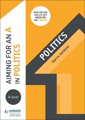 Aiming for an A in A-level Politics цена и информация | Книги по социальным наукам | kaup24.ee