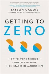 Getting to Zero: How to Work Through Conflict in Your High-Stakes Relationships цена и информация | Книги по социальным наукам | kaup24.ee