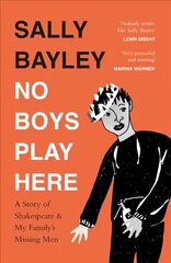 No Boys Play Here: A Story of Shakespeare and My Family's Missing Men hind ja info | Fantaasia, müstika | kaup24.ee