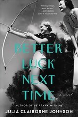 Better Luck Next Time: A Novel hind ja info | Romaanid | kaup24.ee